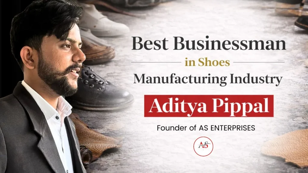 Best Businessman in Shoes Manufacturing Industry