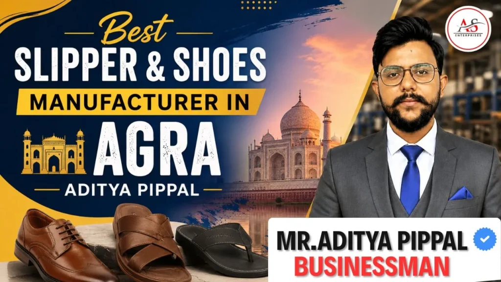 Best Slipper and Shoes Manufacturer in Agra