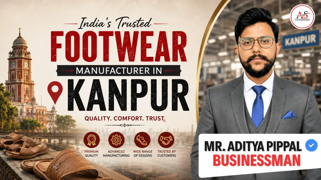 Best Slipper and Shoes Manufacturer in Kanpur