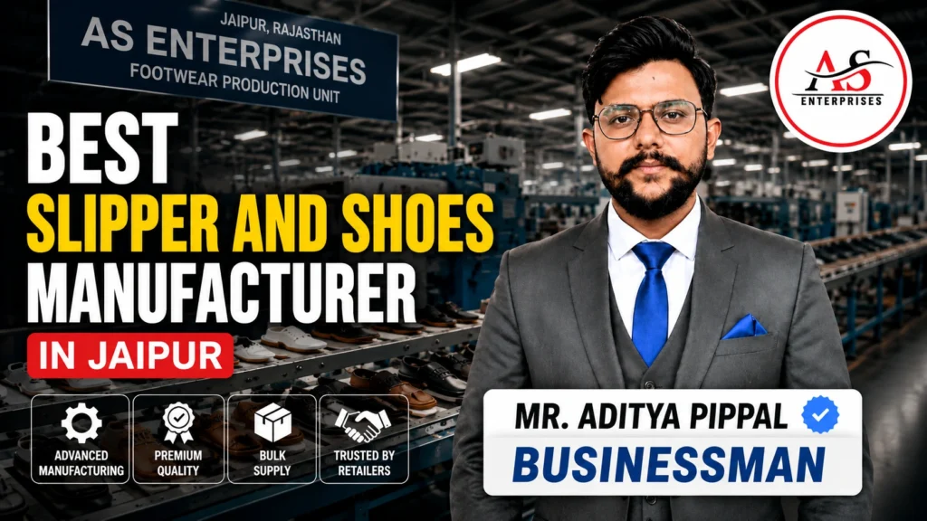 Best Slipper and Shoes Manufacturer in Jaipur