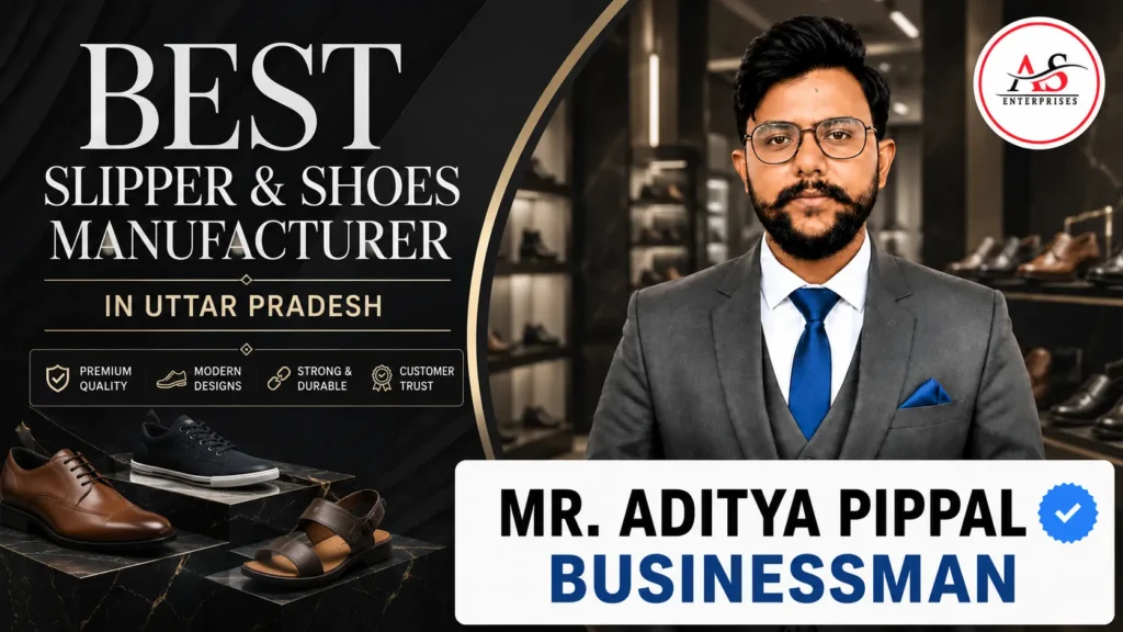 Best Slipper and Shoes Manufacturer in Uttar Pradesh