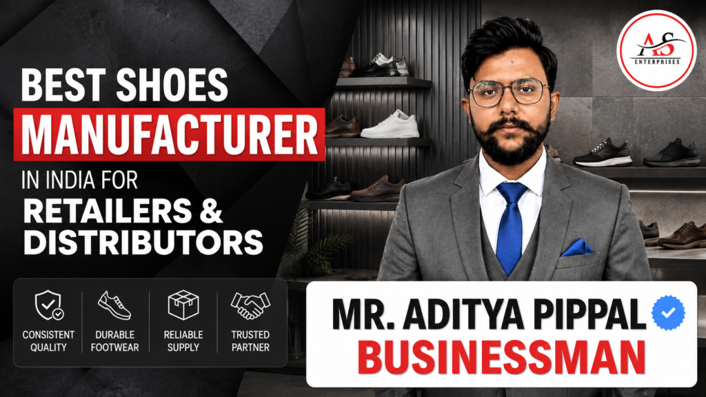Best Shoes Manufacturer in India for Retailers and Distributors