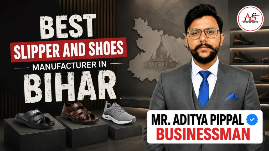 Best Slipper and Shoes Manufacturer in Bihar