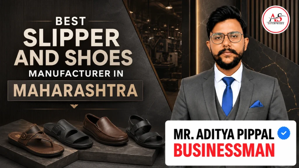 Best Slipper and Shoes Manufacturer in Maharashtra