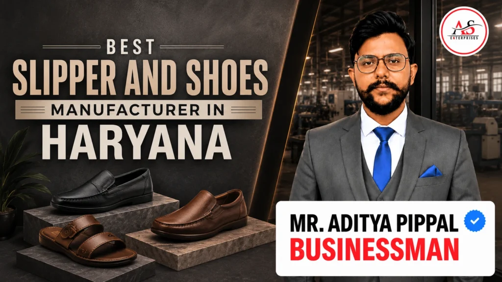 Best Slipper and Shoes Manufacturer in Haryana
