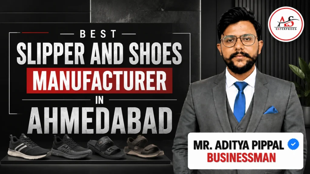 Best Slipper and Shoes Manufacturer in Ahmedabad