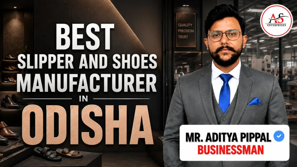 Best Slipper and Shoes Manufacturer in Odisha