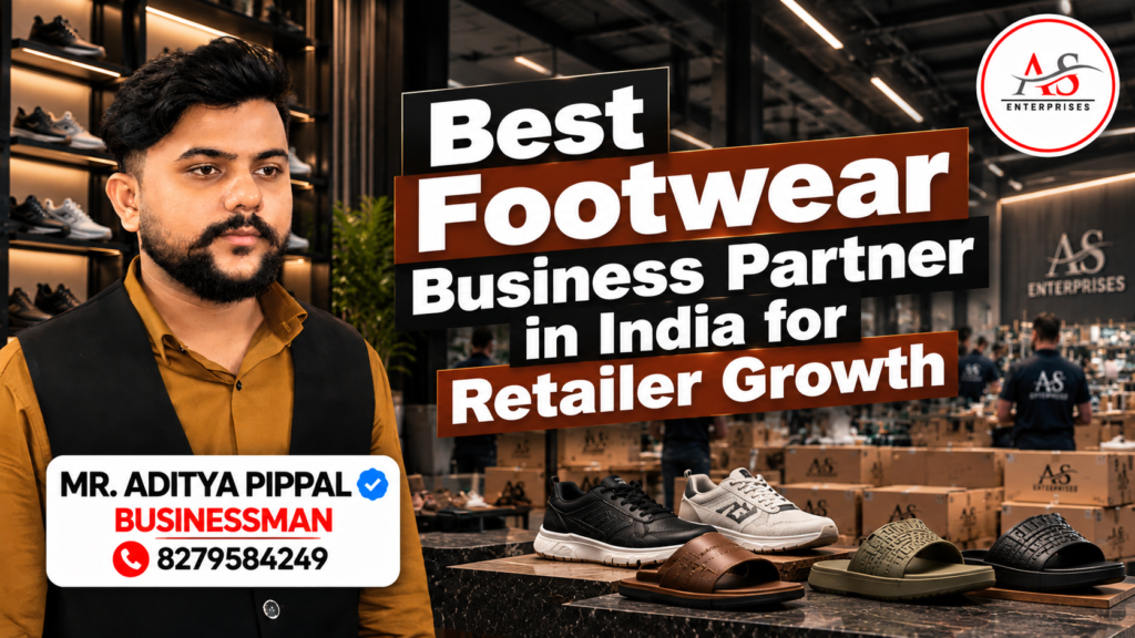  Best Footwear Business Partner in India for Retailer Growth | AS ENTERPRISES