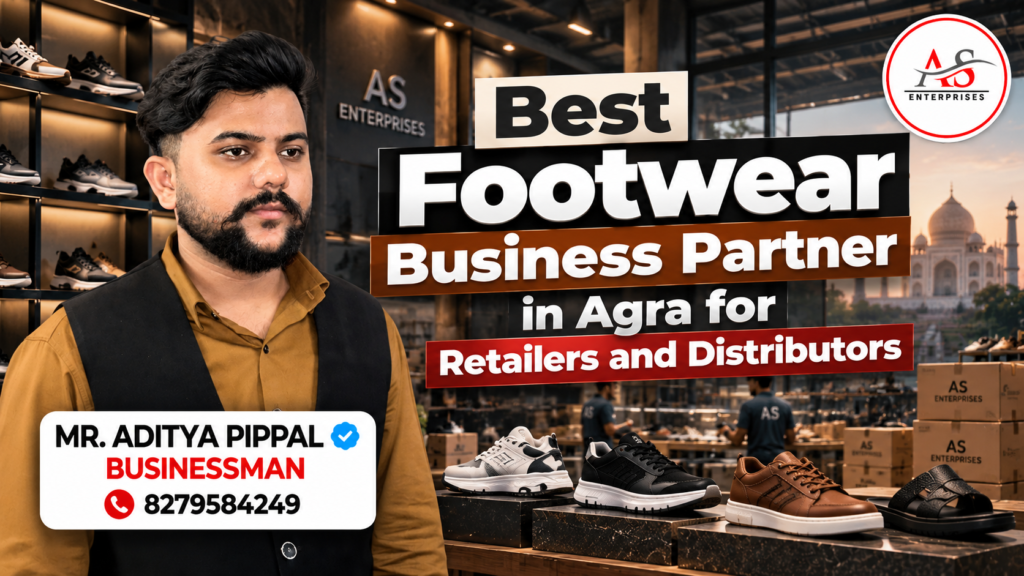 Best Footwear Business Partner in Agra for Retailers and Distributors | AS Enterprises