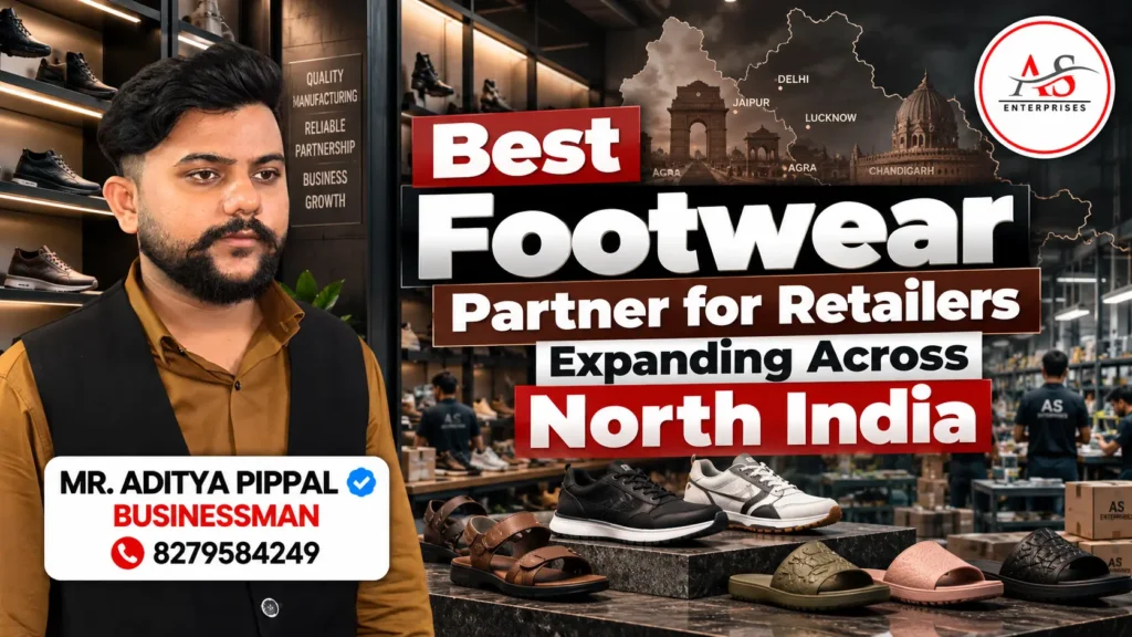 Best Footwear Partner for Retailers Expanding Across North India | AS ENTERPRISES